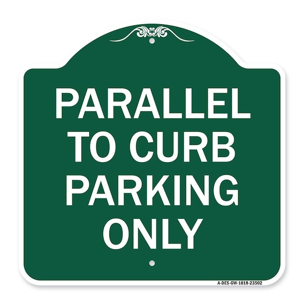Parallel to Curb Parking Only, Green & White Aluminum Architectural Sign, 18" x 18", GW-1818-23502